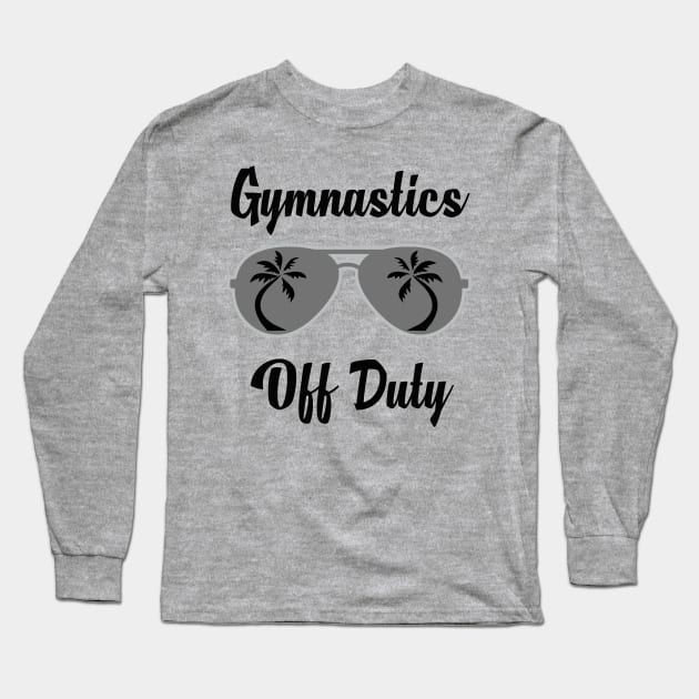 Off Duty Gymnastics Funny Summer Vacation Long Sleeve T-Shirt by chrizy1688